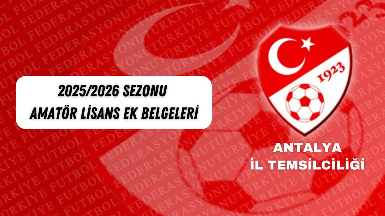 2025/2026 SEZONU AMATÖR LİSANS EK BELGELERİ
