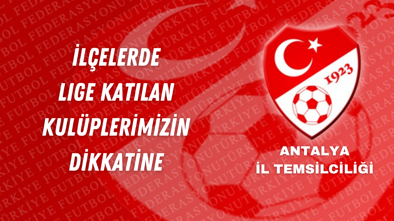 İlçelerimizde Lige Katılan Kulüplerimizin Dikkatine